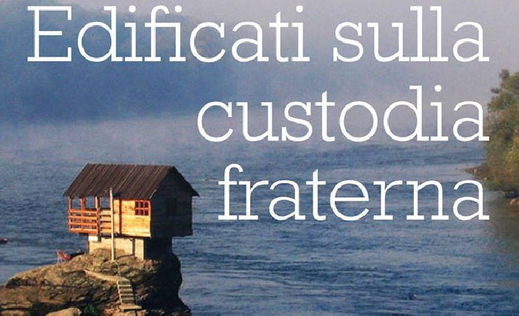 Edificati sulla custodia fraterna