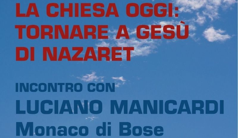 La Chiesa oggi: tornare a Gesù di Nazareth