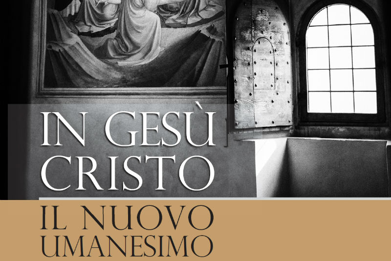 In Gesù Cristo il nuovo Umanesimo