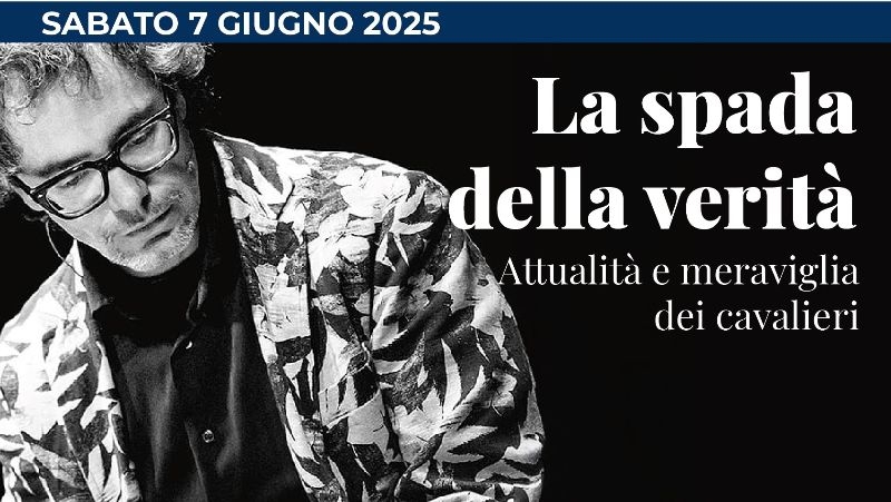 La spada della verità. Attualità e meraviglia dei cavalieri