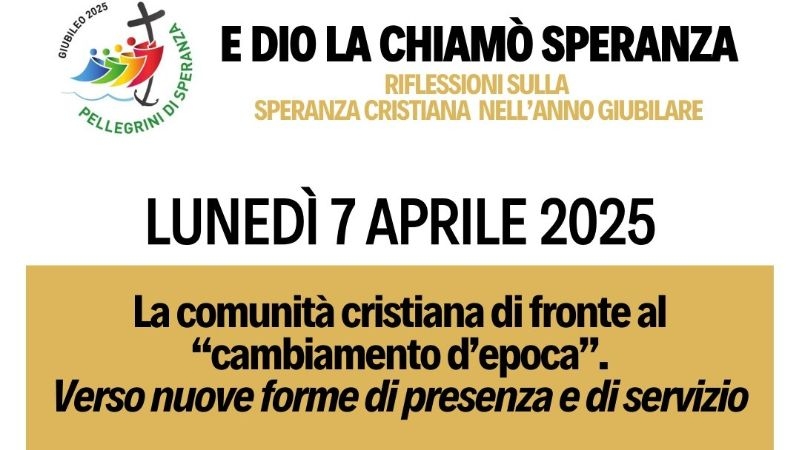 La comunità cristiana di fronte al “cambiamento d’epoca”. Verso nuove forme di presenza e di servizio