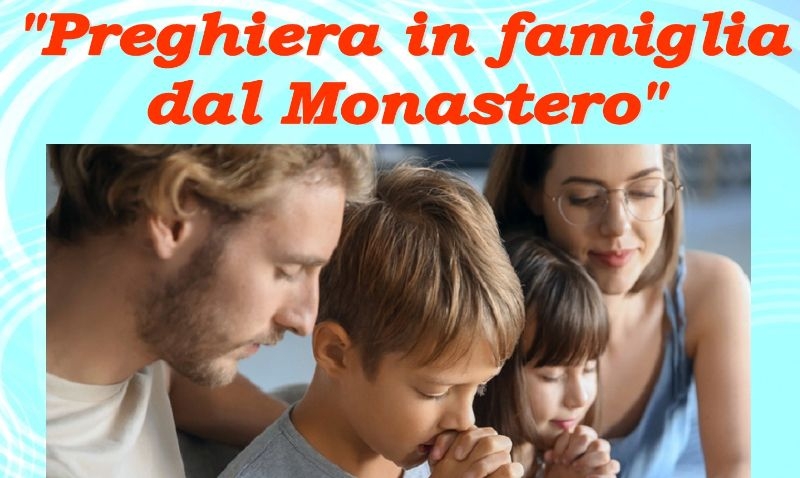 Preghiera in famiglia dal monastero