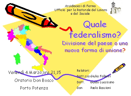 4 Marzo 2011 - Porto Potenza Picena - Il Federalismo... una riforma a servizio delle persone? 4 Marzo 2011 - Porto Potenza Picena - Il Federalismo... una riforma a servizio delle persone?